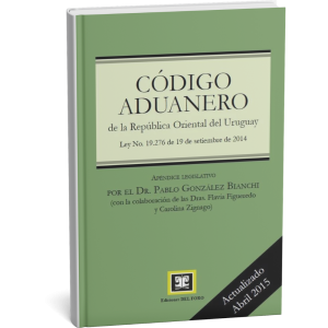 Código Aduanero 2015 - Dr. Pablo González Bianchi
