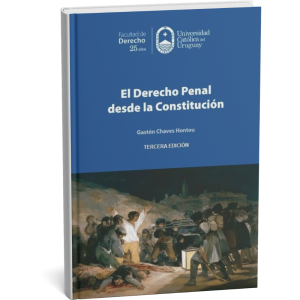 El Derecho Penal desde la Constitución - Gastón Chaves Hontou