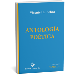 ANTOLOGÍA POÉTICA - Vicente Huidobro