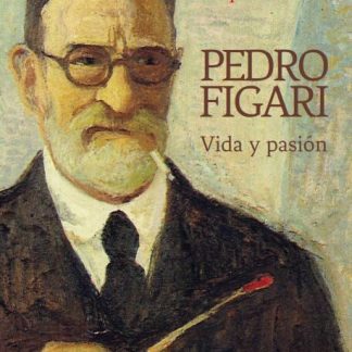Pedro Figari. Vida y Pasion