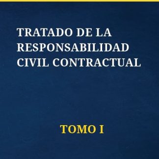 Tratado de la Responsabilid Civil Contractual. Tomo I