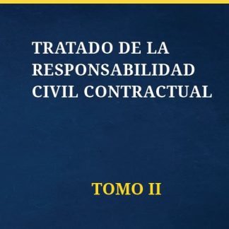 Tratado de la Responsabilidad Civil Contractrual. Tomo II