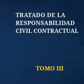 Tratado de la Responsabilidad Civil Contractual. Tomo III