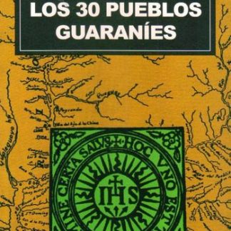 30 Pueblos Guaranies, los