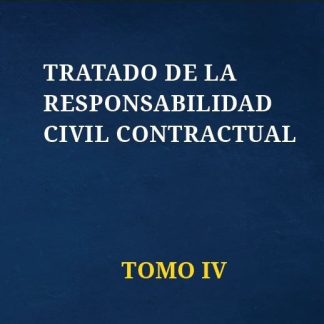 Tratado De La Responsabilidad Civil Contractual - TOMO IV